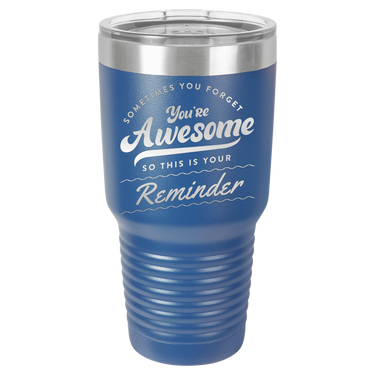 You're Awesome Reminder Tumbler